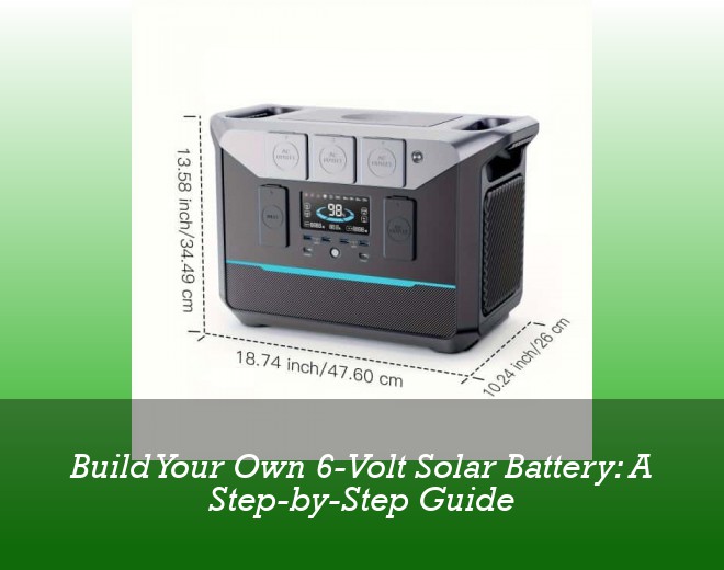 Build Your Own 6-Volt Solar Battery: A Step-by-Step Guide